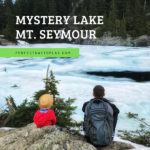 Mystery Lake - Mt. Seymour Stunning Kids-Friendly Hike, North Vancouver