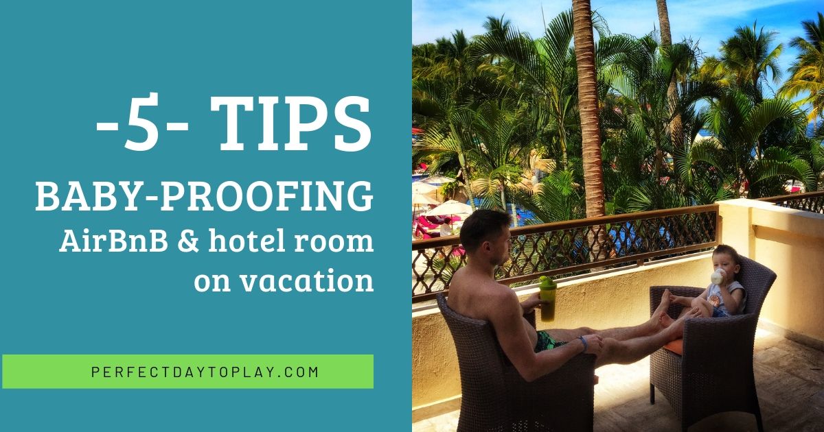 5 Tips BabyProofing AirBnB, Hotel, Vacation Traveling With Kids