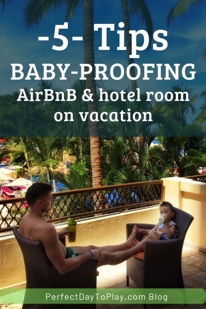 PerfectDayToPlay - 5 Tips baby-proofing AirBnB & hotel room on vacation Pinterest PIN