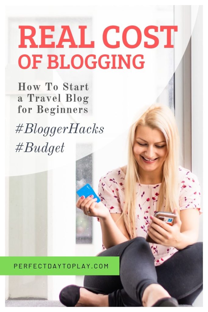PerfectDayToPlay - real cost of blogging for beginners. Travel blogger with a credit card. Pinterest PIN