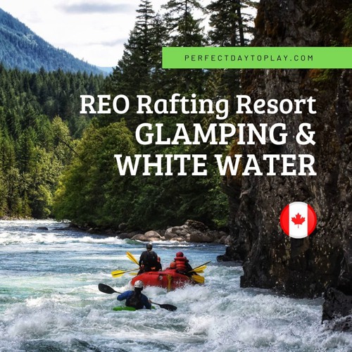 REO Rafting Resort: Glamping & White Water Rafting BC Adventure