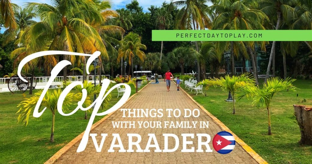 Top Things to Do with your family in Varadero, Cuba
