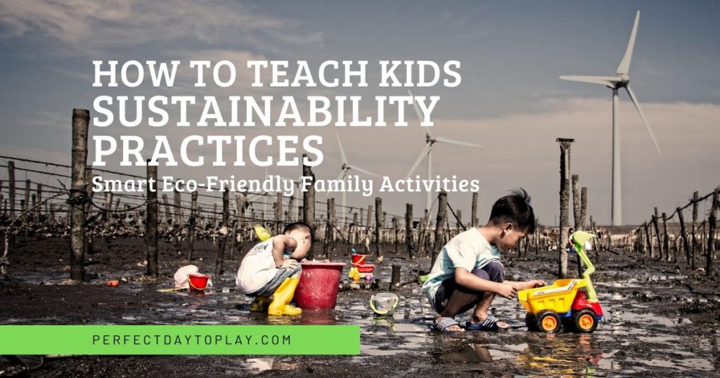 Teach Children Sustainability Practices through green kids activities and eco-friendly action - environment reduce reuse recycle - FB