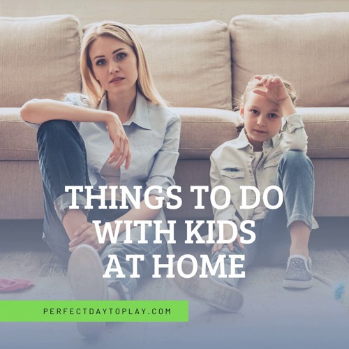 Things to do with kids at home, activities for kids indoors - feature