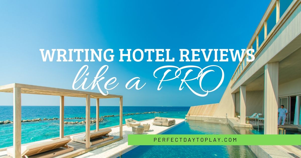 Secrets to Writing Hotel Reviews Like a Professional Travel Blogger