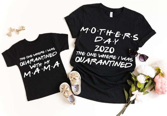 Mother's Day 2020 t-shirt - quarantined - creative mother's day gift idea