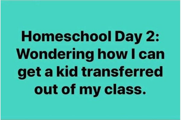 funny homeschool quote joke - how to get kid transferred out of class